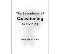 David Dark The Sacredness of Questioning Everything (Tascabile)