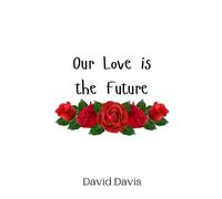 David Davis Our Love is the Future (Copertina rigida)