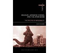 David Deamer Deleuze, Japanese Cinema, and the Atom Bomb (Tascabile)