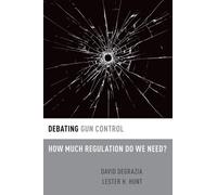 David DeGrazia Lester H. Hunt Debating Gun Control (Tascabile) Debating Ethics