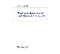 David Deissner Moral und Motivation im Werk Heinrich von Kleists (Tascabile)