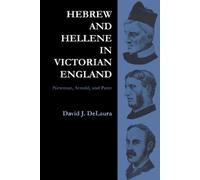 David DeLaura Hebrew and Hellene in Victorian England (Tascabile)