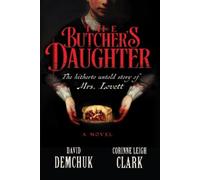 David Demchuk Corinne Leigh Clark The Butcher's Daughter (Copertina rigida)