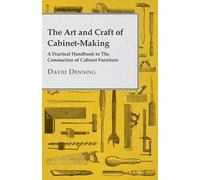 David Denning The Art And Craft Of Cabinet-Making - A Practical Hand (Tascabile)