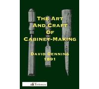 David Denning The Art And Craft Of Cabinet-Making (Tascabile)
