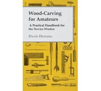 David Denning Wood-Carving For Amateurs - A Practical Handboo (Copertina rigida)