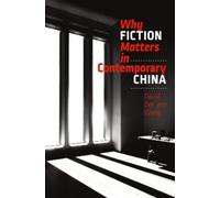 David Der-wei Wang Why Fiction Matters in Contemporary China (Tascabile)