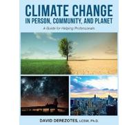 David Derezotes Climate Change in Person, Community, and Planet (Tascabile)