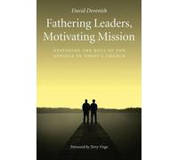 David Devenish Fathering Leaders, Motivating Mission: Restoring the (Tascabile)