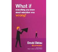 David Didau What if everything you knew about education was wrong? (Tascabile)