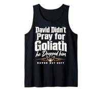 David Didn't Pray for Goliath He Dropped Him Saved Not Soft Canotta