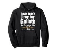 David Didn't Pray for Goliath He Dropped Him Saved Not Soft Felpa con Cappuccio