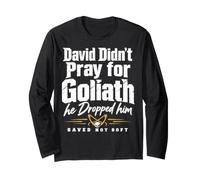 David Didn't Pray for Goliath He Dropped Him Saved Not Soft Maglia a Manica