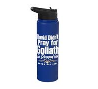 David Didn't Pray for Goliath He Dropped Him Saved Not Soft Stainless Steel Insulated Water Bottle