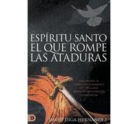 David Diga Hernandez El Espíritu Santo: Rompedor de Ataduras (Tascabile)