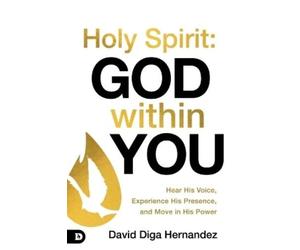 David Diga Hernandez Holy Spirit: God Within You (Tascabile)