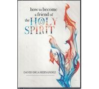 David Diga Hernandez - How to become a friend of the Holy Spirit