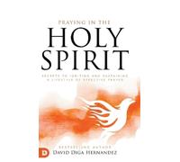 David Diga Hernandez Praying in the Holy Spirit (Copertina rigida)