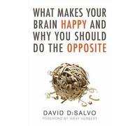 David Disalvo What Makes Your Brain Happy and Why You Should Do the (Tascabile)