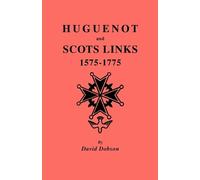 David Dobson Huguenot and Scots Links, 1575-1775 (Tascabile)