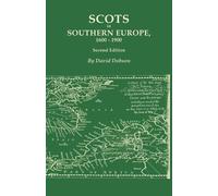 David Dobson Scots in Southern Europe, 1600-1900. Second Edition (Tascabile)