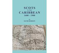 David Dobson Scots in the Caribbean, 1600-1900 (Tascabile)