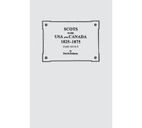 David Dobson Scots in the USA and Canada, 1825-1875. Part Seven (Tascabile)