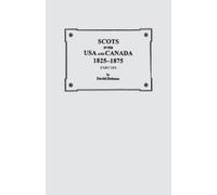 David Dobson Scots in the USA and Canada, 1825-1875. Part Six (Tascabile)