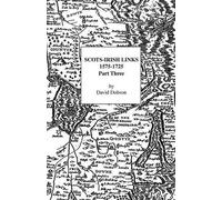 David Dobson Scots-Irish Links 1575-1725 Part 3 (Tascabile)