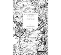 David Dobson Scots-Irish Links, 1575-1725. Part Nine (Tascabile)