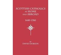 David Dobson Scottish Catholics at Home and Abroad, 1680-1780 (Tascabile)