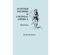 David Dobson Scottish Soldiers in Colonial America. Part Four (Tascabile)