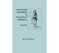 David Dobson Scottish Soldiers in Colonial America. Part Six (Tascabile)