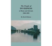 David Dobson The People of Inverness at Home and Abroad, 1800-1850 (Tascabile)