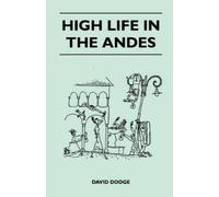 David Dodge High Life in the Andes (Tascabile)