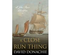 David Donachie A Close Run Thing (Tascabile) John Pearce