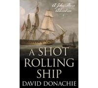 David Donachie A Shot Rolling Ship (Tascabile) John Pearce