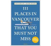 David Doroghy Graeme Men 111 Places in Vancouver That You Must Not (Tascabile)