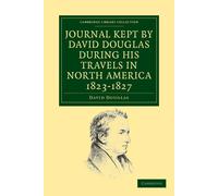 David Douglas Journal Kept by David Douglas during his Travels in No (Tascabile)