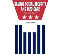 David Dow Saving Social Security and Medicare (Tascabile)