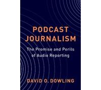 David Dowling Podcast Journalism (Copertina rigida)