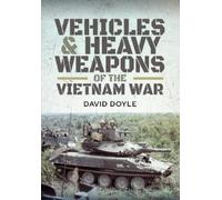 David Doyle Vehicles and Heavy Weapons of the Vietnam War (Copertina rigida)