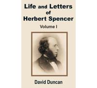 David Duncan Life and Letters of Herbert Spencer (Volume One) (Tascabile)