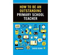 David Dunn How to be an Outstanding Primary School Teacher 2nd editi (Tascabile)