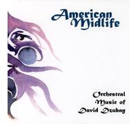 DAVID DZUBAY American Midlife: Orchestral Music of David Dzubay (CD)
