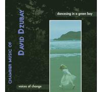 DAVID DZUBAY Dancesing in a Green Bay: Dzubay (CD)