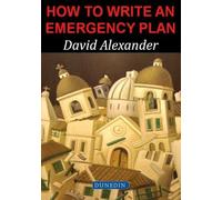 David E. Alexander How to Write an Emergency Plan (Tascabile)