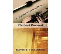 David E Fessenden A Christian Writer's Guide to the Book Proposal (Tascabile)