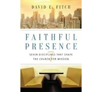 David E. Fitch Faithful Presence - Seven Disciplines That Shape the (Tascabile)
