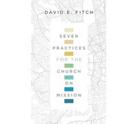 David E. Fitch Seven Practices for the Church on Mission (Tascabile)